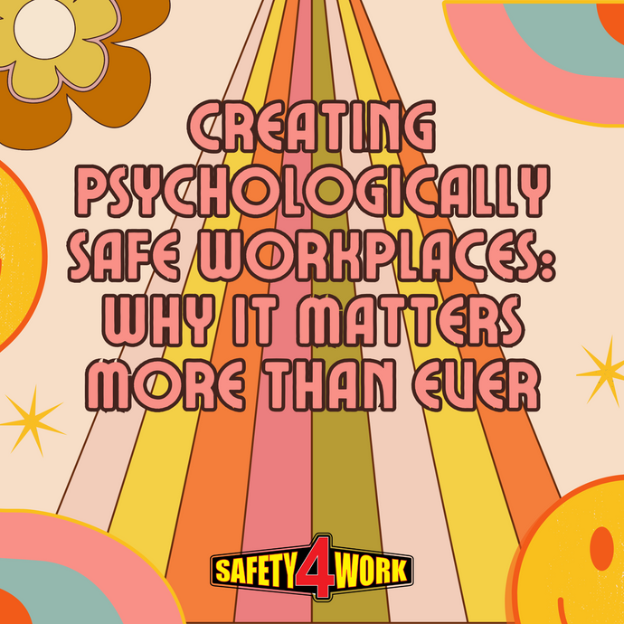 Creating Psychologically Safe Workplaces: Why It Matters More Than Ever