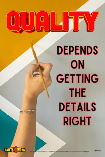 QUALITY DEPENDS ON GETTING THE DETAILS RIGHT, WORKPLACE, SAFETY, POSTER, BEST