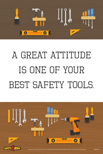 A GREAT ATTITUDE IS ONE OF YOUR BEST SAFETY TOOLS, workplace, safety, attitude, posters