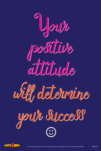 YOUR POSITIVE ATTITUDE WILL DETERMINE YOUR SUCCESS, attitude workplace safety poster