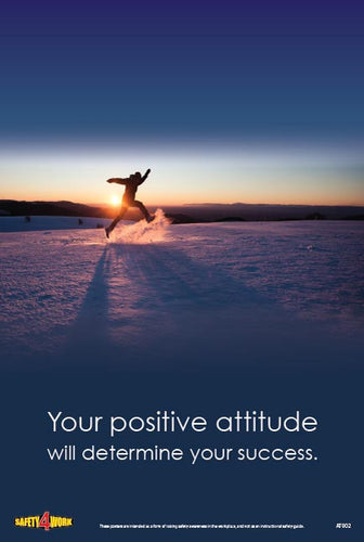 YOUR POSITIVE ATTITUDE WILL DETERMINE YOUR SUCCESS, attitude, workplace, safety, poster
