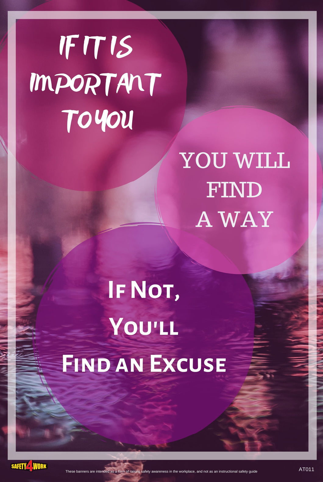 IF IT'S IMPORTANT TO YOU, YOU WILL FIND A WAY. IF NOT YOU'LL FIND AN EXCUSE, attitude workplace safety poster