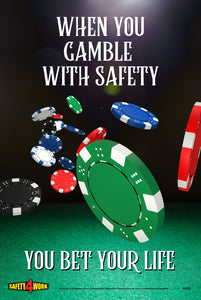 Safety, workplace, gamble, when you gamble with safety you bet your life