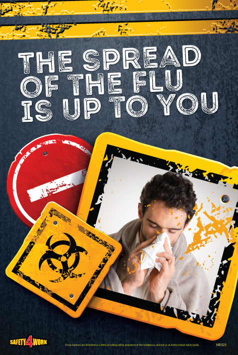 THE SPREAD OF THE FLU IS UP TO YOU, workplace safety poster